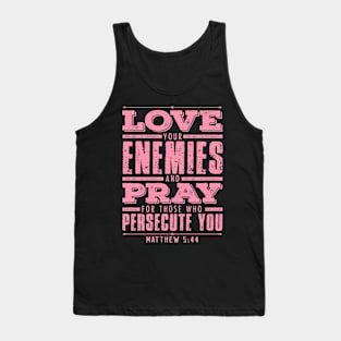 Matthew 5:44 Love Your Enemies Tank Top